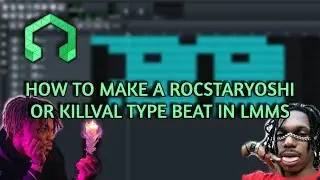 How To: Make a Rocstaryoshi or Killval Type Beat in LMMS