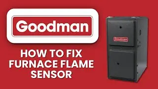 How To Fix Goodman Furnace Flame Sensor 🔥 Easy Cleaning and Testing Guide to Restore Heat