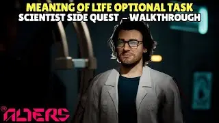 The Meaning of Life (Scientist Side Quest) Walkthrough Guide - The Alters
