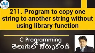 211. Copy One String to Another String Without Using Library Functions | C Programming in Telugu