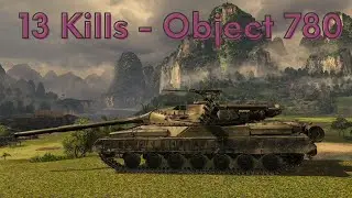 Object 780 WoT Replay - 13 Kills! - World of Tanks Gameplay