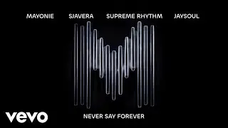 Mayonie, Sjavera, Supreme Rhythm, JaySoul - Never Say Forever (Visualizer)