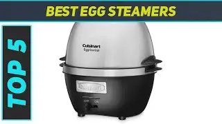 5 Best Egg Steamers in 2023