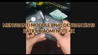 MENGGANTI MODULE BN41 DENGAN BN43 BATRY XIAOMI NOTE 4X
