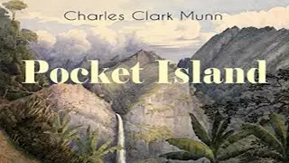 Pocket Island by Charles Clark Munn ~ Full Audiobook