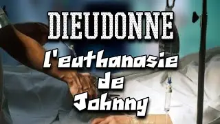 DIEUDONNÉ : L'EUTHA❌️NASIE DE JOHNNY💉#humour 
