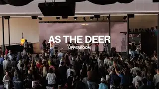 As The Deer - UPPERROOM