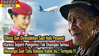 Dihina Saat Naik Pesawat Karena Seperti Pengemis, Namun Semua Menangis Saat Tau Rahasia Kakek Ini