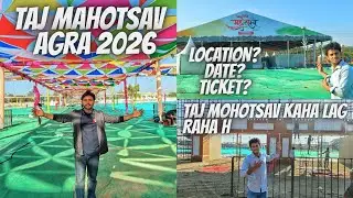Taj Mahotsav 2026 - Kaha Lag Raha H - Location? ,Ticket? ,Date? #tajmahotsav