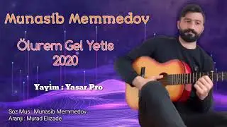Munasib Memmedov 2020 (Olurem gel yetis)
