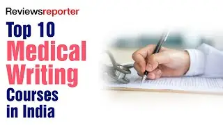Top 10 Medical Writing Courses in India | ReviewsReporter