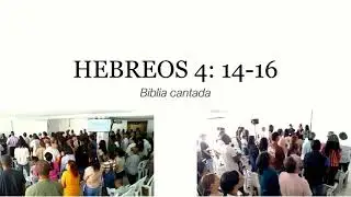 Biblia cantada: Hebreos 4:14 al 16