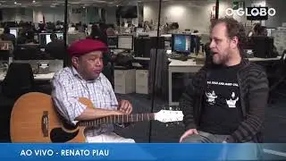 Renato Piau ao vivo - O Globo
