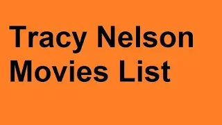 Tracy Nelson Movies List