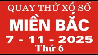 Quay thử xổ số Miền Bắc ngày 7 tháng 11 năm 2025 - Quay thử XSMB, Xosothantai