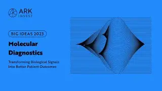 Big Ideas 2023 | Molecular Diagnostics: Transforming Biological Signals Into Better Patient Outcomes