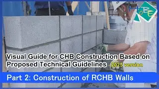 Visual Guide for CHB Construction Based on Guidelines Part 2:Construction of RCHB Walls -2025version