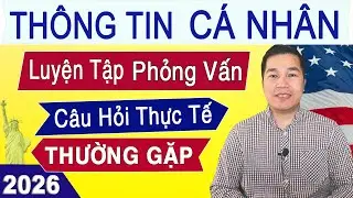🛑Phỏng Vấn Quốc Tịch Mỹ 2026 - N400 Thông Tin Cá nhân | Luyện Tập Phỏng Vấn Câu Hỏi Thực Tế !!!