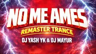 NO ME AMES | REMASTER TRANCE | DJ YASH YK & DJ MAYUR 