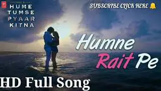 HUMNE RAIT PE | FROME HUME TUM SE PYAAR KITNA | TONY KAKKAR ,NEHA KAKAR 2019 MUST BE WATCH