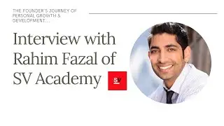 The Founder's Journey of Personal Growth & Development: Rahim Fazal of SV Academy