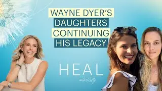 Wayne Dyer&rsquo;s Daughters: Serena and Saje - Continuing His Legacy of Love, Intention, & Miracles