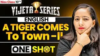 NIOS Class 10th English Chapter 6 | A Tiger Comes To Town (II) | Vijeta Series