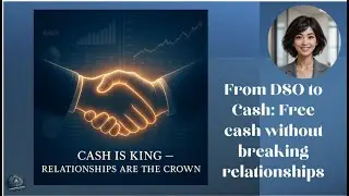 From DSO to Cash: Free Cash Without Breaking Relationships | Working Capital & Treasury Insights