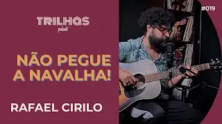 RAFAEL CIRILO: Live Session e as Histórias por trás das Canções | Trilhas Podcast