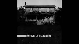 Tiger Lily - From This... Into That (Full Album 2012)