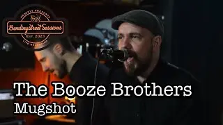 The Booze Brothers - Mugshot - Live @bendingstreetsessions