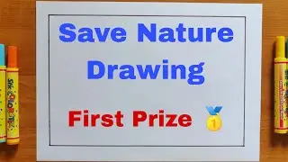 Save Nature drawing| World Nature Conservation drawing |Environment day drawing competition easy way