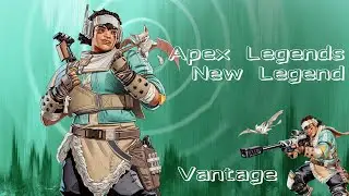 [Новая легенда Apex Legends: Вэнтедж]  [New Legend: Vantage]