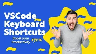 VSCode Keyboard Shortcuts that will Boost your Productivity 150%