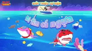 PLAY TOGETHER VNG | GIỚI THIỆU SỰ KIỆN ĐI T&Igrave;M C&Aacute; 