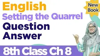 English Class 8 Chapter 8 Exercise |New Book| Setting the Quarrel | PTBB | Chapter 8 Question Answer