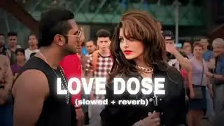 Love Dose Lofi (slowed + reverb ) song