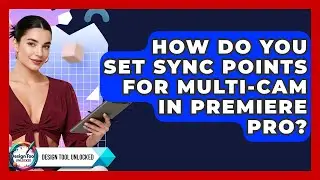 How Do You Set Sync Points For Multi-cam In Premiere Pro? - Design Tool Unlocked