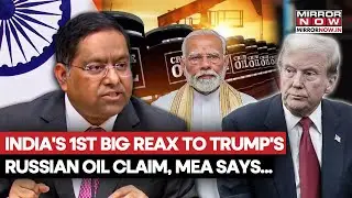 India Reacts To Trump's Russian Oil Claims After India-US Trade Deal, MEA Explains Priority