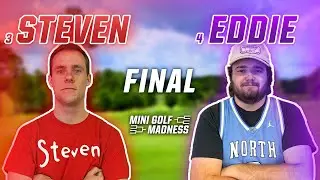 Mini Golf Madness FINAL! FULL ROUND - 3. Steven vs 4. Eddie (Don&rsquo;t miss this!)