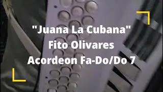 Juana La Cubana-Fito Olivares-Acordeon Fa-Do 7