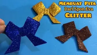 DIY Cara Membuat Pita Dari Spon Eva Glitter || How to Make Bow From Glitter Sheet Easy Tutorial