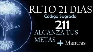 Transforma tu Vida en 21 D&iacute;as 💫 C&oacute;digo Sagrado 211 + Meditaci&oacute;n Guiada para Objetivos