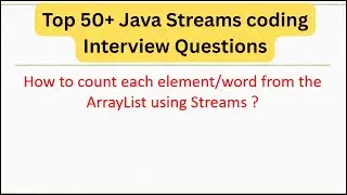 Top 50+ Java Streams Interview Questions - How to count each word from theArrayList using Streams