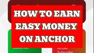 HOW YOU CAN MAKE MONEY FAST ON ANCHOR WITHOUT REFERRALS