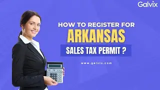 Arkansas Sales Tax Registration Step-by-Step Guide | Galvix
