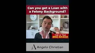 Can you get a Mortgage with a Felony Background?