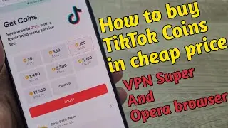 How to Buy Cheap TikTok Coins in all Countries. VPN and Opera Browser.