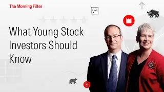 What Young Stock Investors Should Know (The Morning Filter Excerpt)