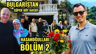 BULGARİSTAN MÜTHİŞ KÖY HAYATI | KIRCAALİ KÖY BELGESELİ BÖLÜM 2
